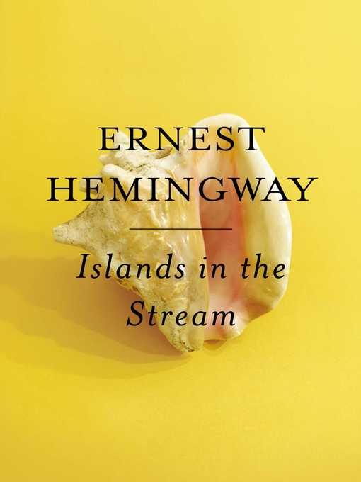 Title details for Islands in the Stream by Ernest Hemingway - Wait list